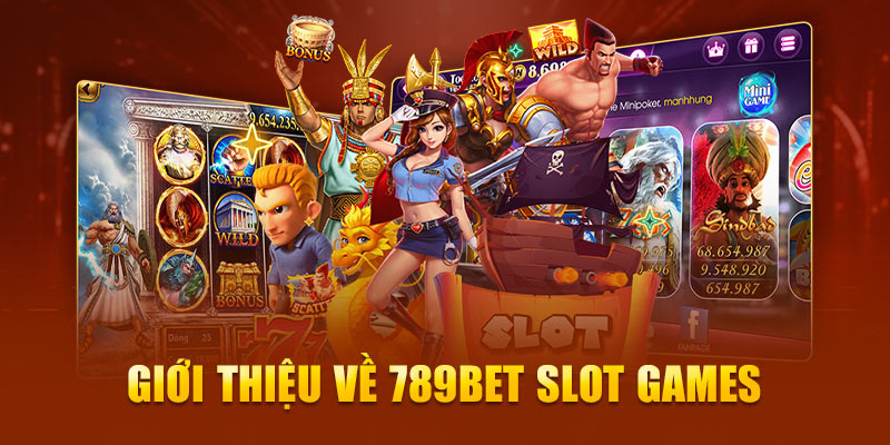 Giới thiệu về 789Bet Slot games